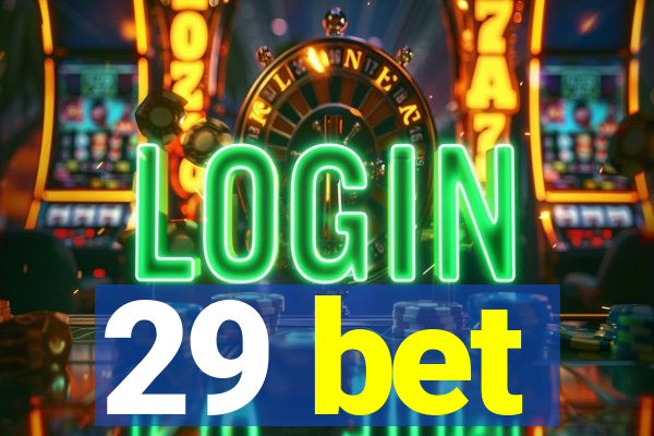29 bet
